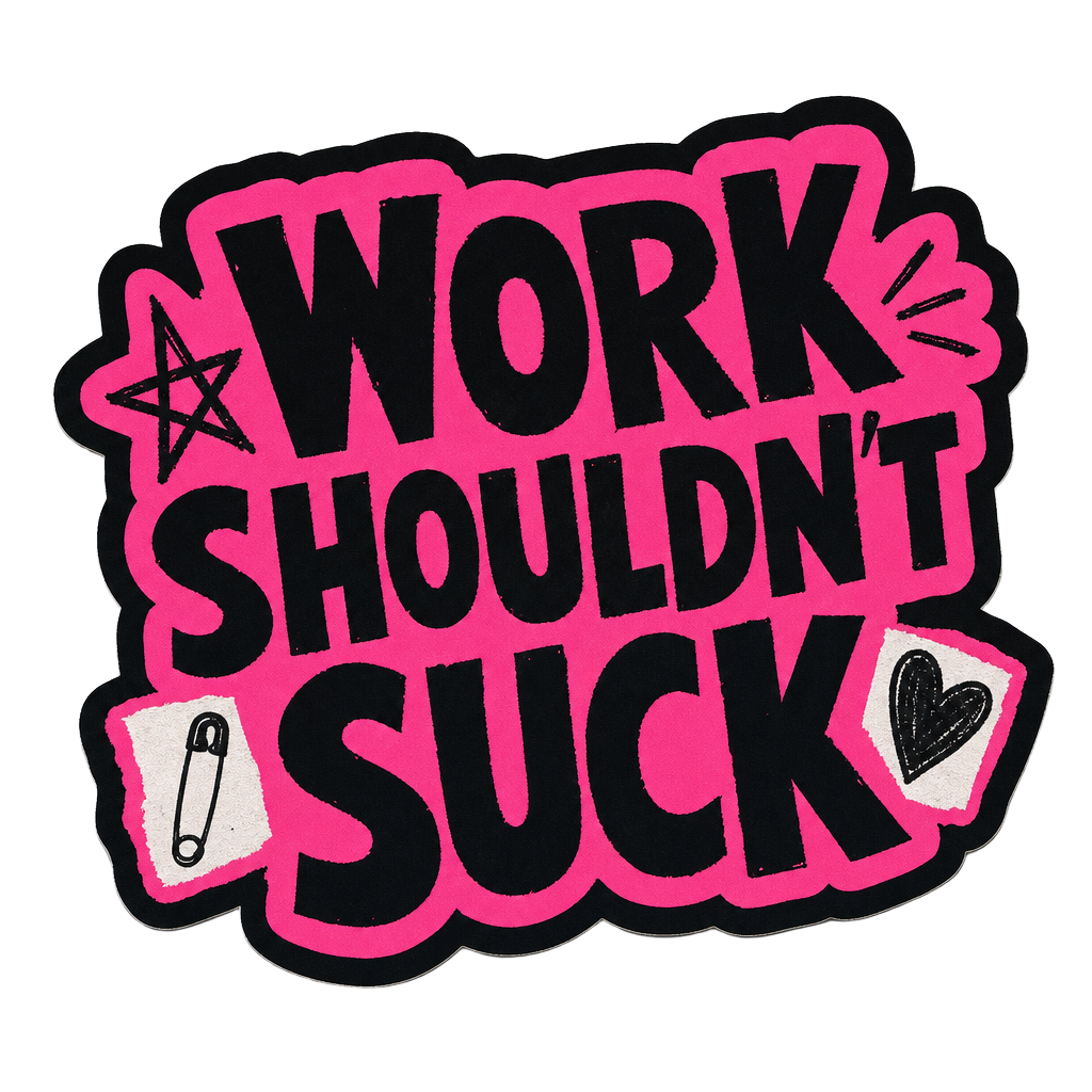 Work shouldn't suck sticker